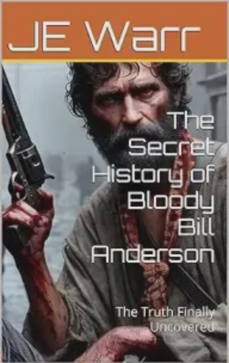 Cover of The Secret History of Bloody Bill Anderson